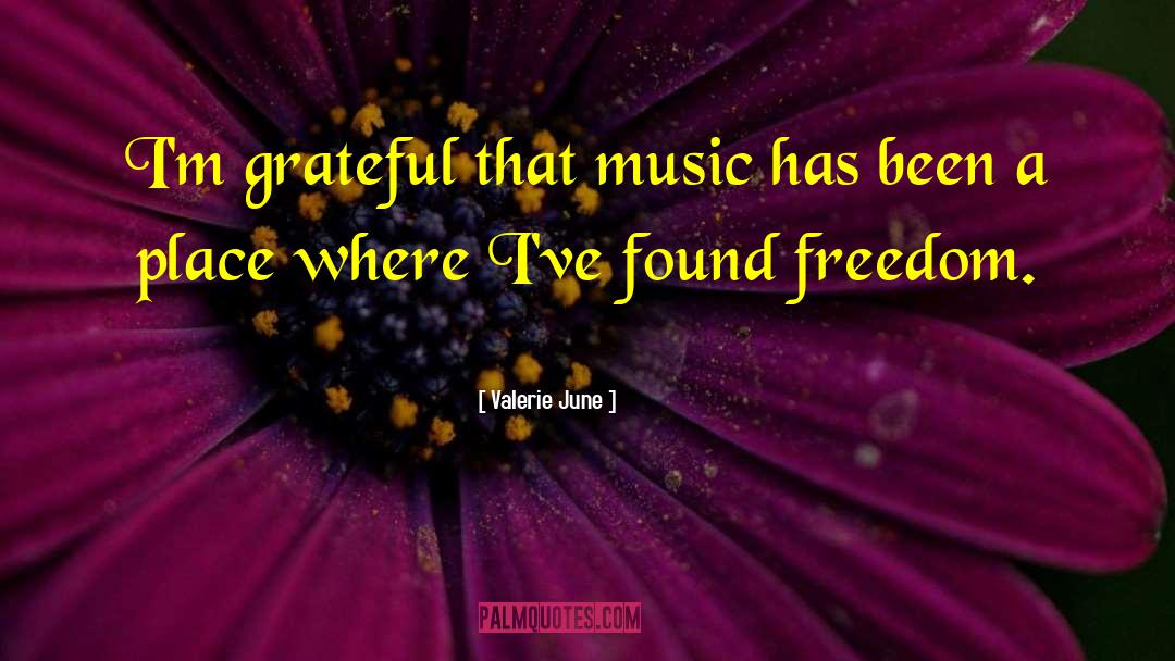 Valerie June Quotes: I'm grateful that music has