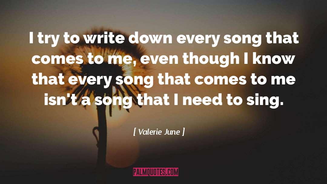 Valerie June Quotes: I try to write down