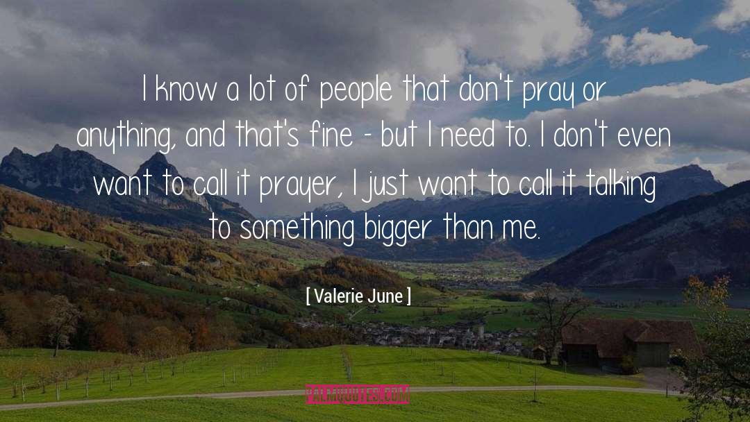 Valerie June Quotes: I know a lot of