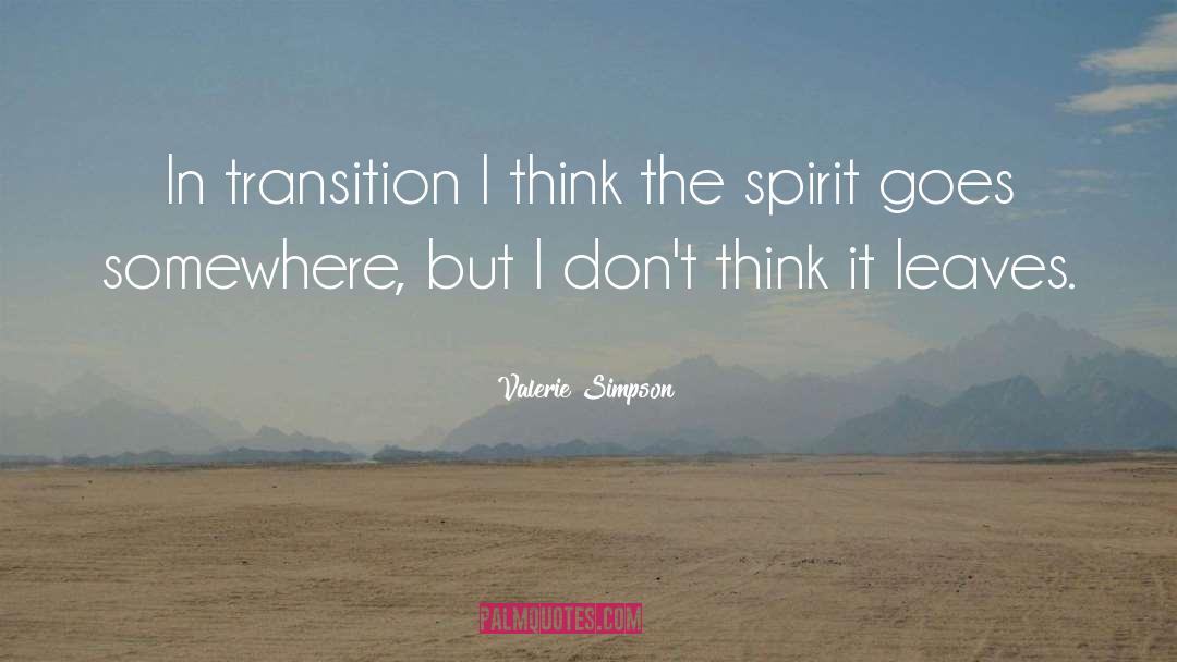 Valerie Simpson Quotes: In transition I think the