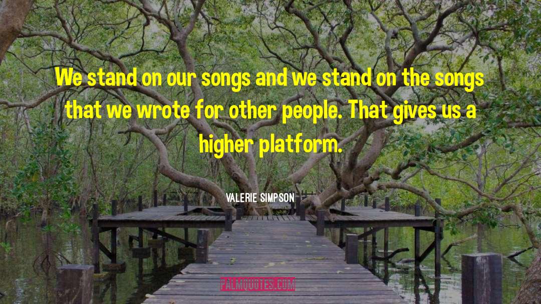 Valerie Simpson Quotes: We stand on our songs