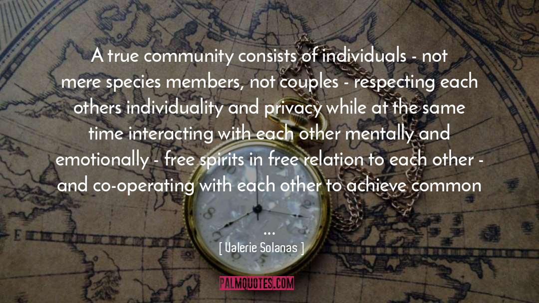 Valerie Solanas Quotes: A true community consists of