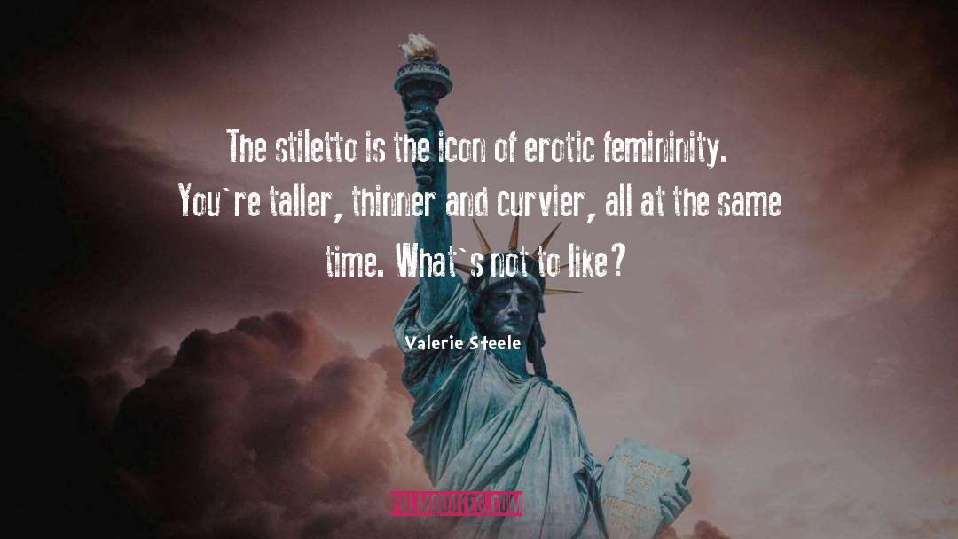 Valerie Steele Quotes: The stiletto is the icon
