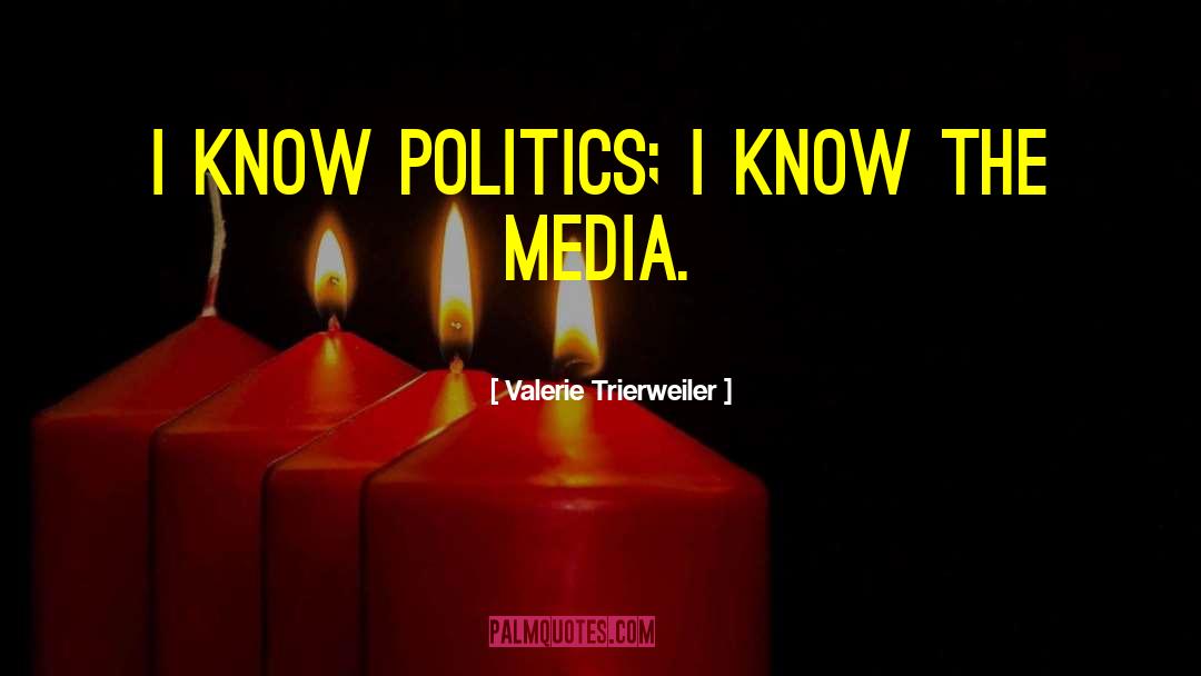 Valerie Trierweiler Quotes: I know politics; I know