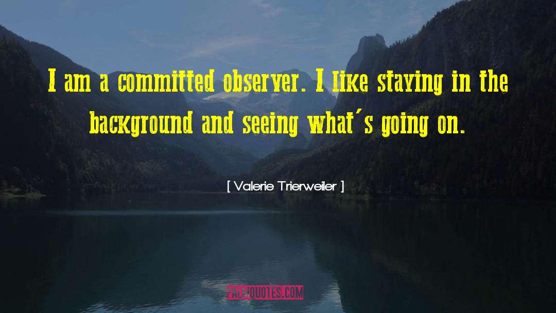 Valerie Trierweiler Quotes: I am a committed observer.