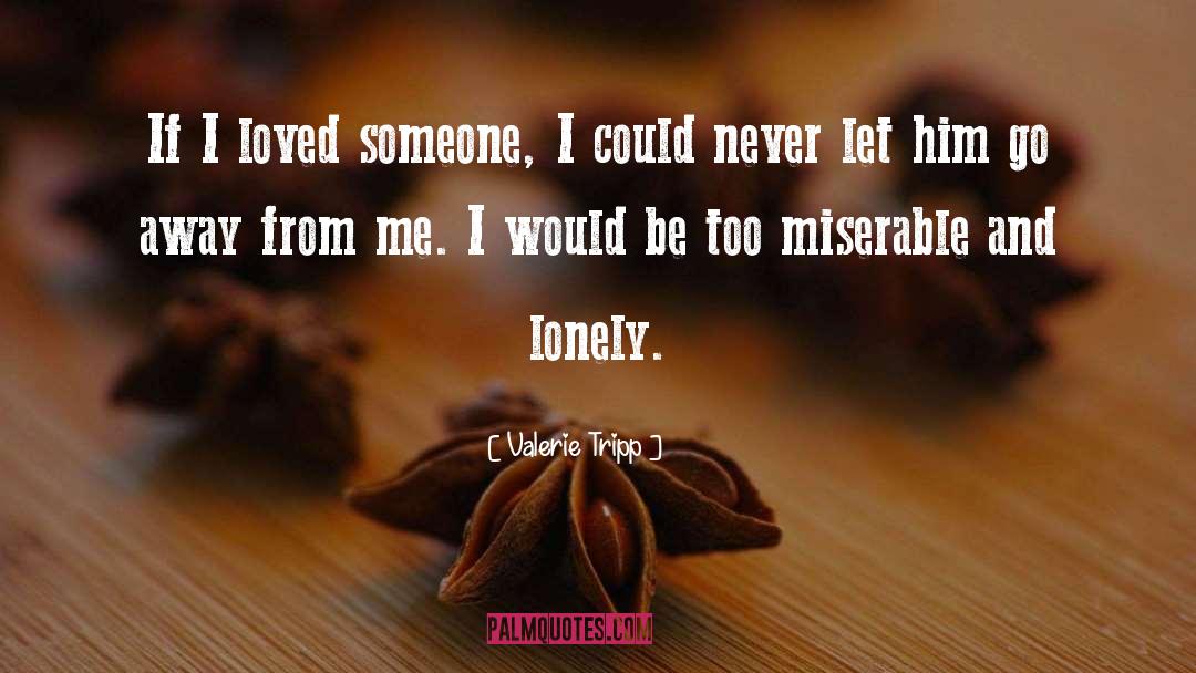 Valerie Tripp Quotes: If I loved someone, I
