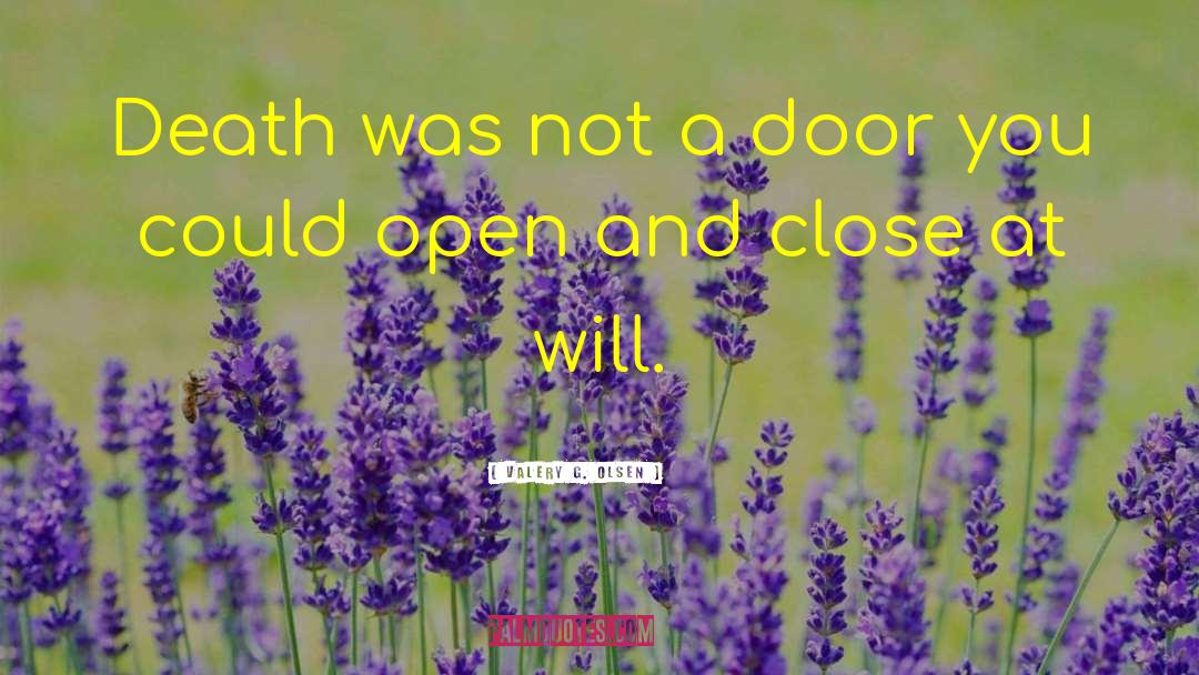 Valery G. Olsen Quotes: Death was not a door