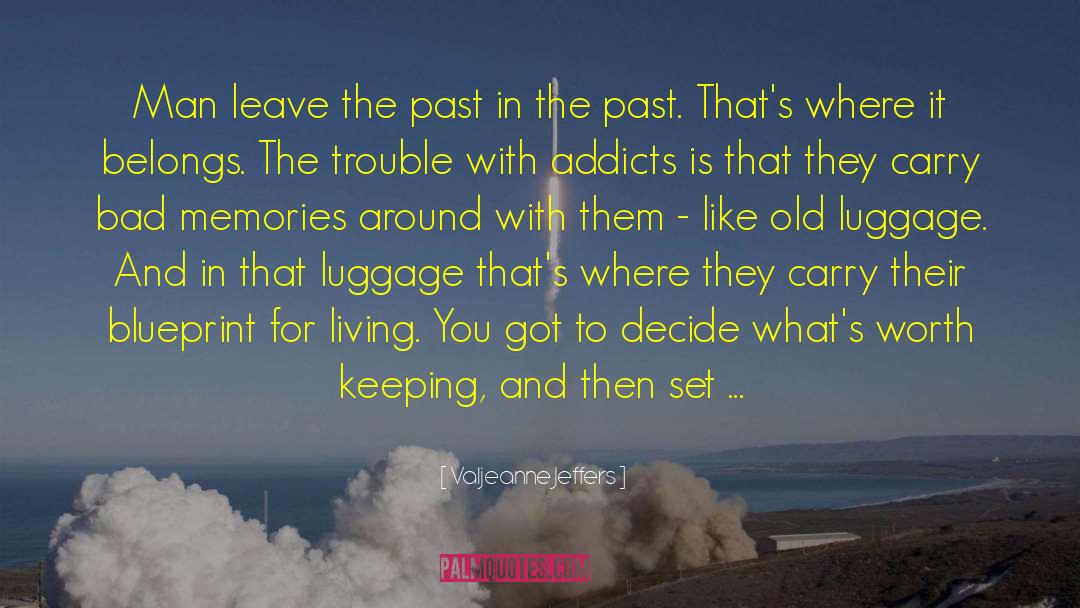 Valjeanne Jeffers Quotes: Man leave the past in