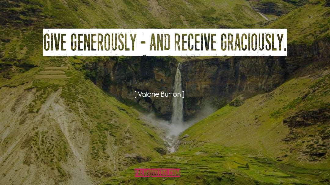 Valorie Burton Quotes: Give generously - and receive