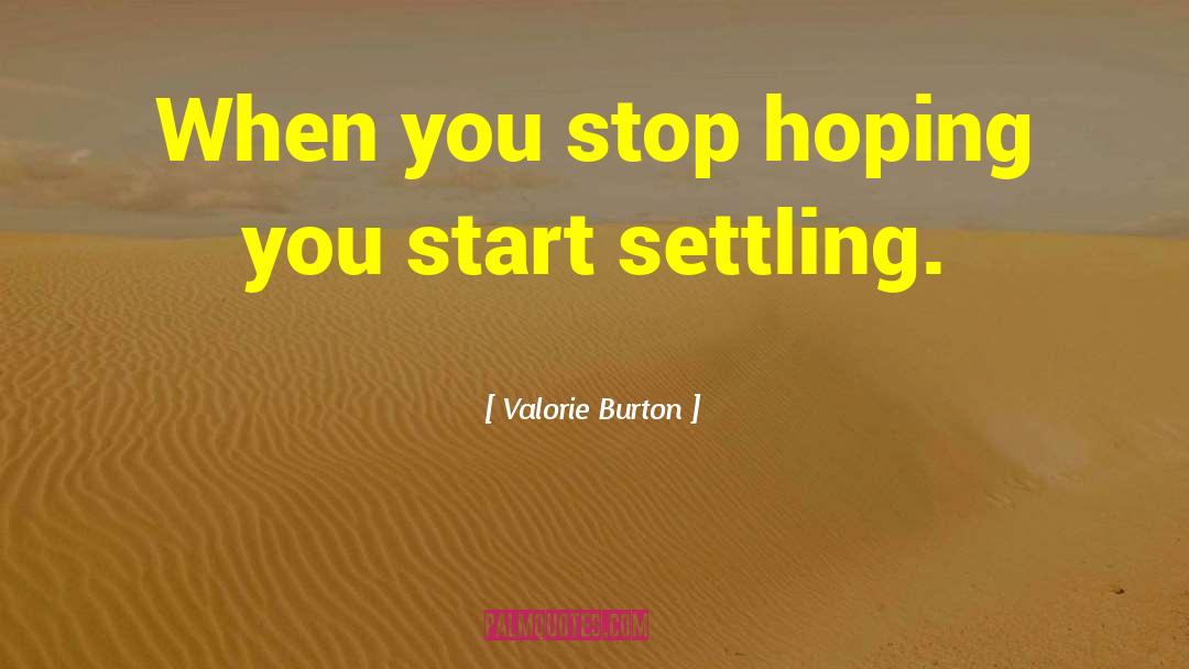Valorie Burton Quotes: When you stop hoping you