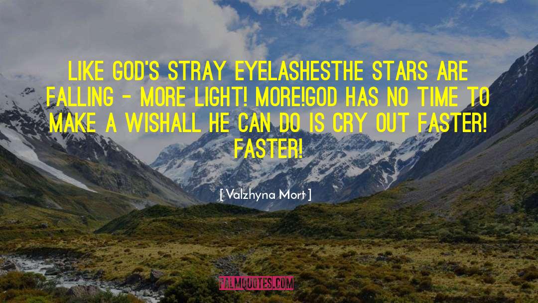Valzhyna Mort Quotes: like god's stray eyelashes<br />the