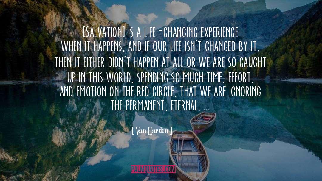 Van Harden Quotes: [Salvation] is a life-changing experience