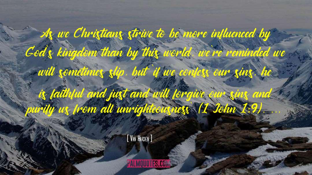 Van Harden Quotes: As we Christians strive to