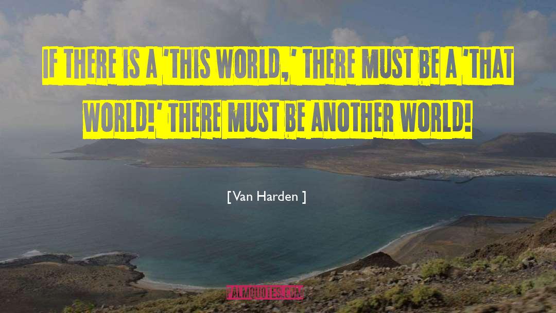 Van Harden Quotes: If there is a 'this