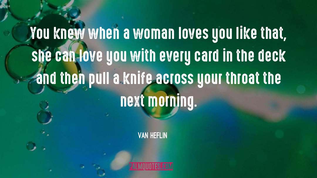 Van Heflin Quotes: You knew when a woman