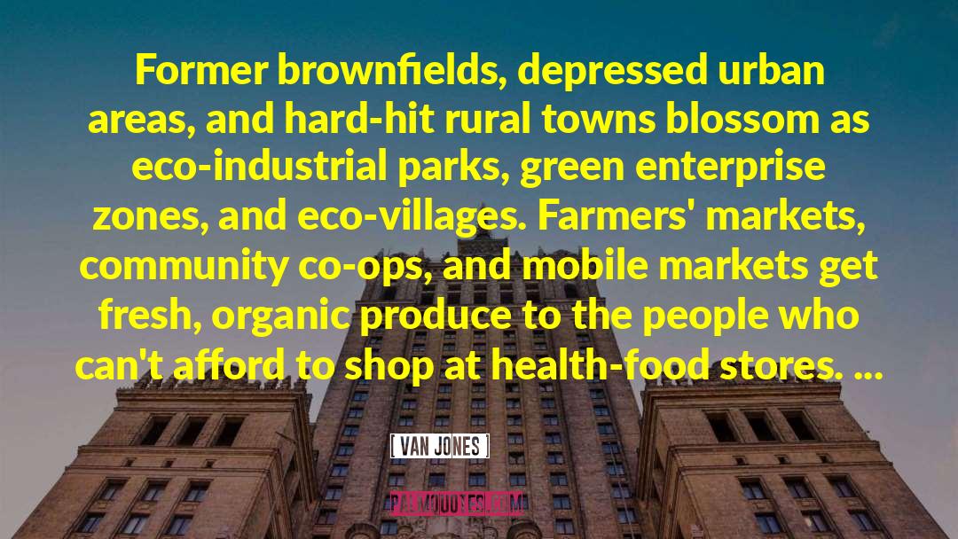 Van Jones Quotes: Former brownfields, depressed urban areas,