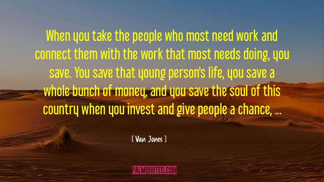 Van Jones Quotes: When you take the people