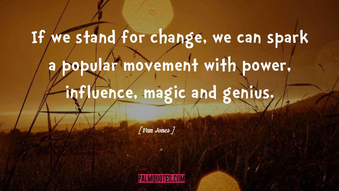 Van Jones Quotes: If we stand for change,