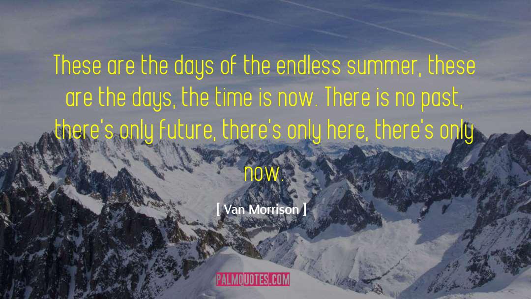 Van Morrison Quotes: These are the days of