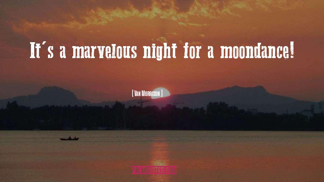 Van Morrison Quotes: It's a marvelous night for