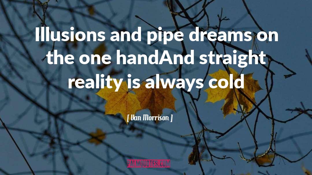 Van Morrison Quotes: Illusions and pipe dreams on