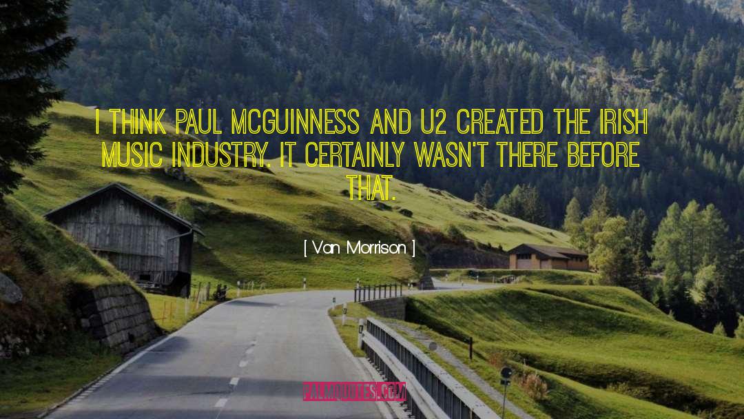 Van Morrison Quotes: I think Paul McGuinness and