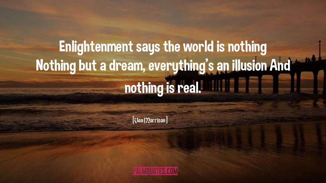 Van Morrison Quotes: Enlightenment says the world is