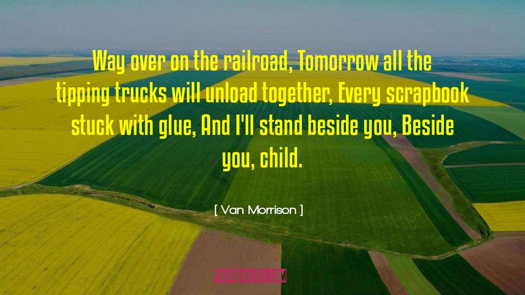 Van Morrison Quotes: Way over on the railroad,