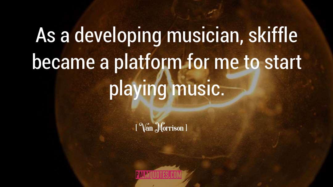 Van Morrison Quotes: As a developing musician, skiffle