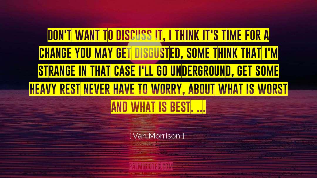 Van Morrison Quotes: Don't want to discuss it,