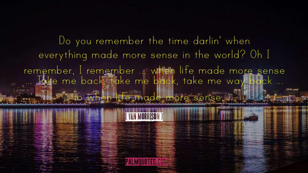 Van Morrison Quotes: Do you remember the time