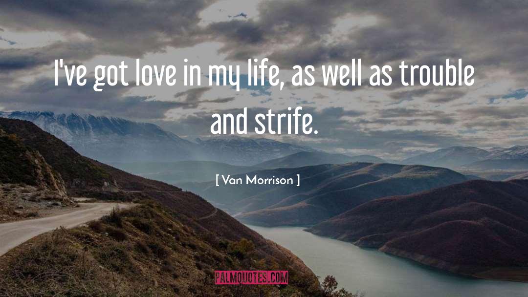 Van Morrison Quotes: I've got love in my