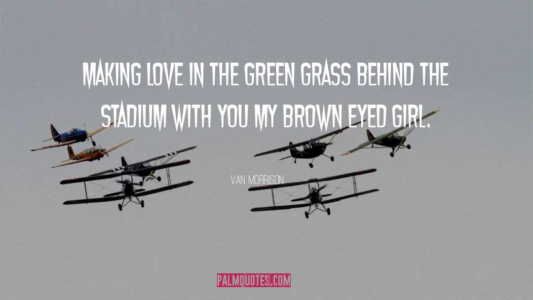 Van Morrison Quotes: Making love in the green