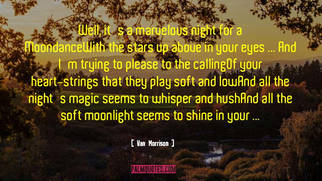 Van Morrison Quotes: Well, it's a marvelous night