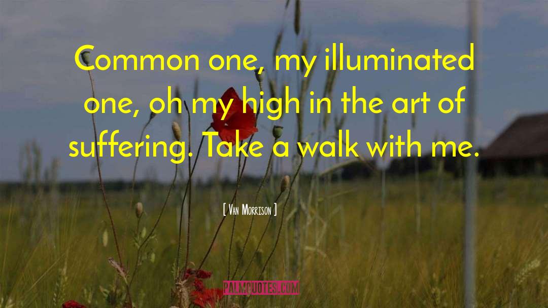 Van Morrison Quotes: Common one, my illuminated one,