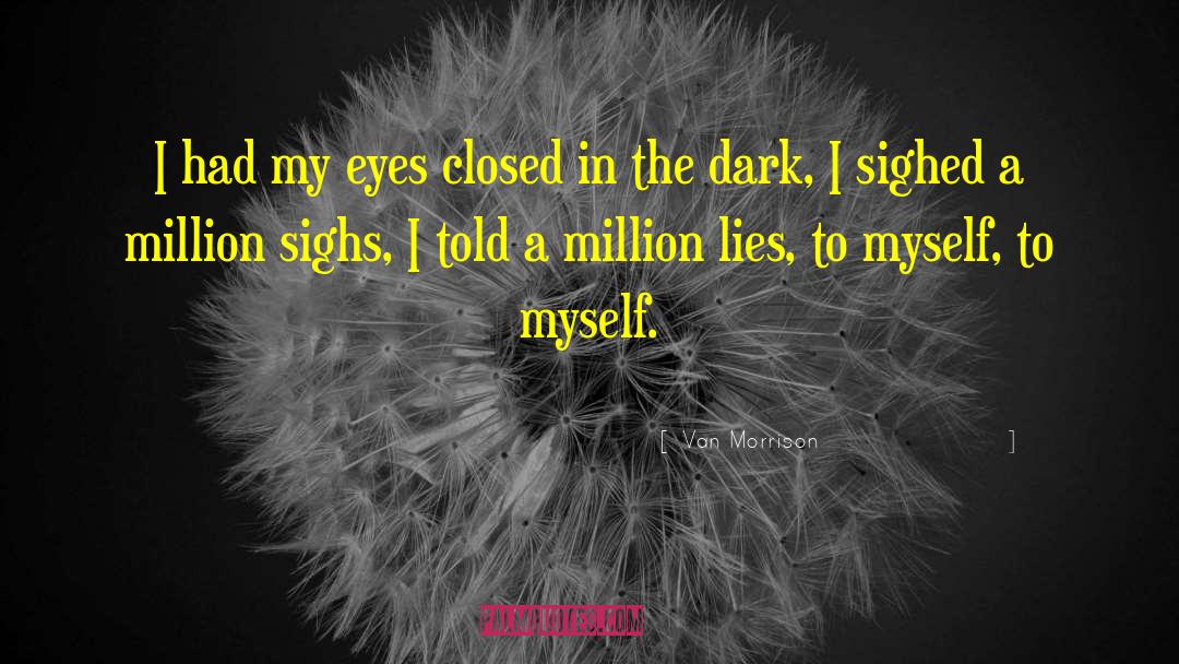 Van Morrison Quotes: I had my eyes closed