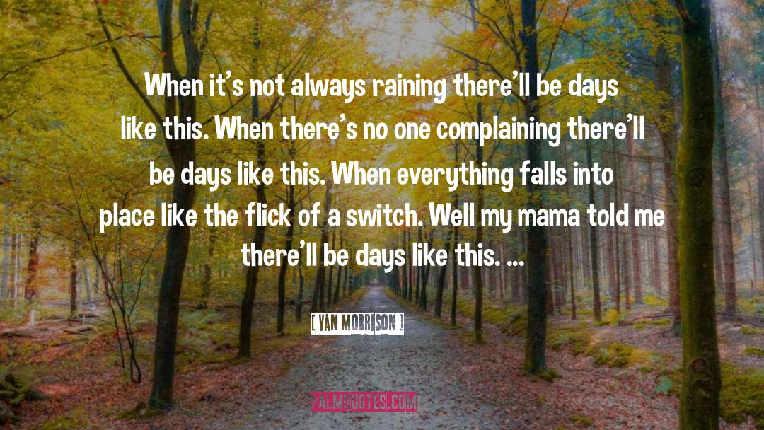 Van Morrison Quotes: When it's not always raining