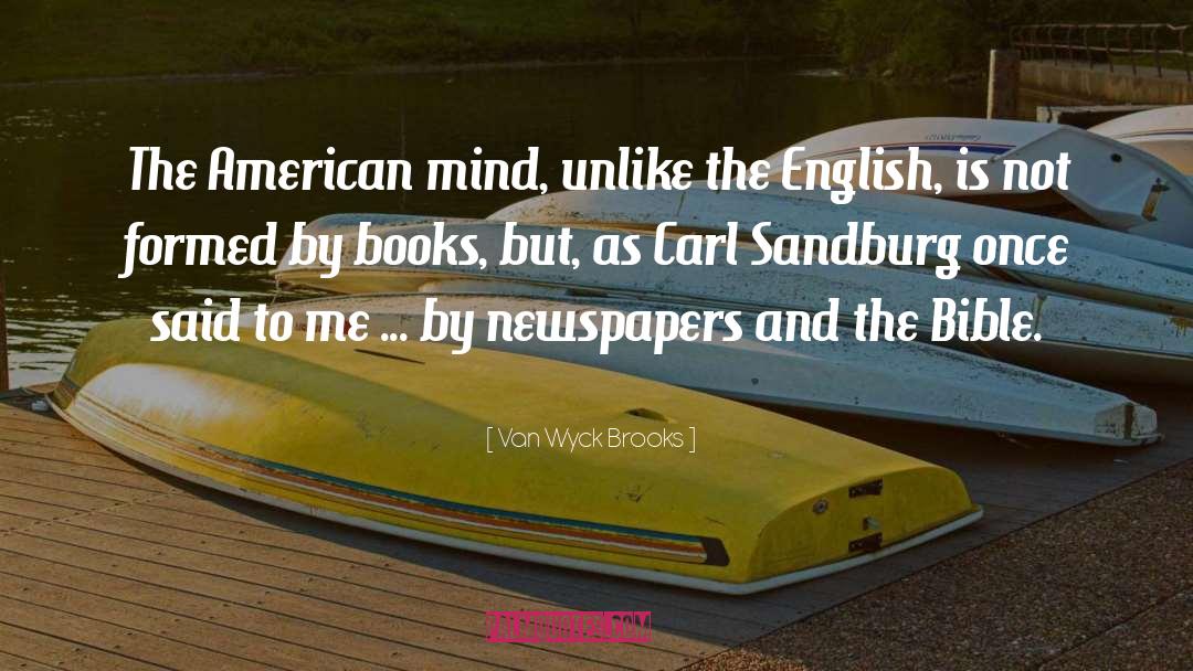 Van Wyck Brooks Quotes: The American mind, unlike the