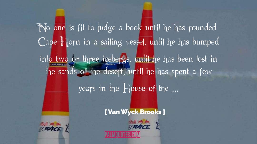 Van Wyck Brooks Quotes: No one is fit to