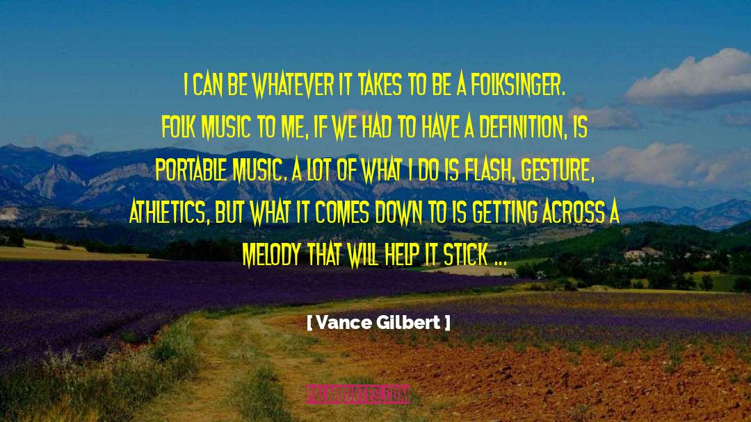 Vance Gilbert Quotes: I can be whatever it