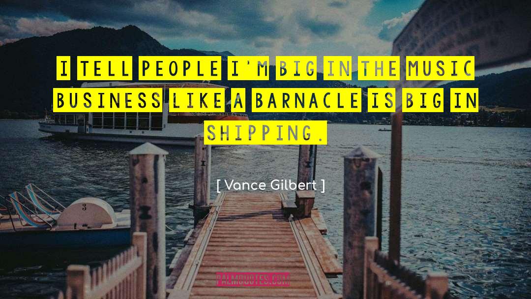 Vance Gilbert Quotes: I tell people I'm big