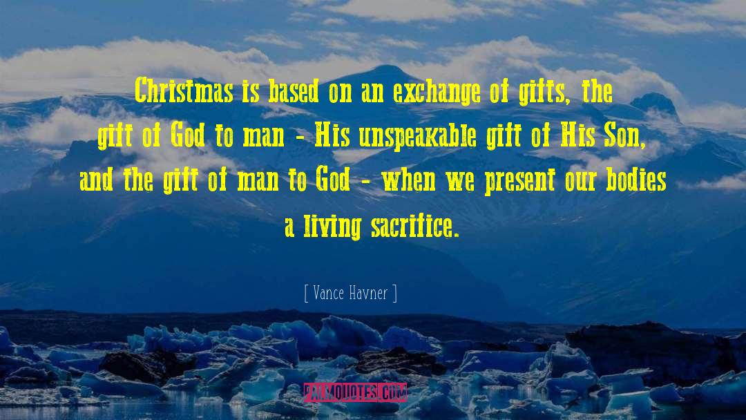 Vance Havner Quotes: Christmas is based on an