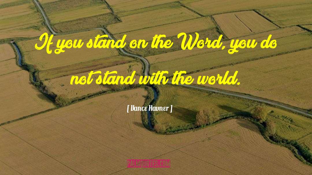Vance Havner Quotes: If you stand on the