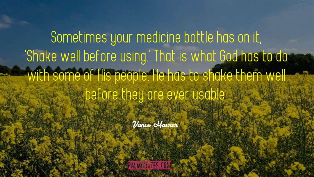 Vance Havner Quotes: Sometimes your medicine bottle has