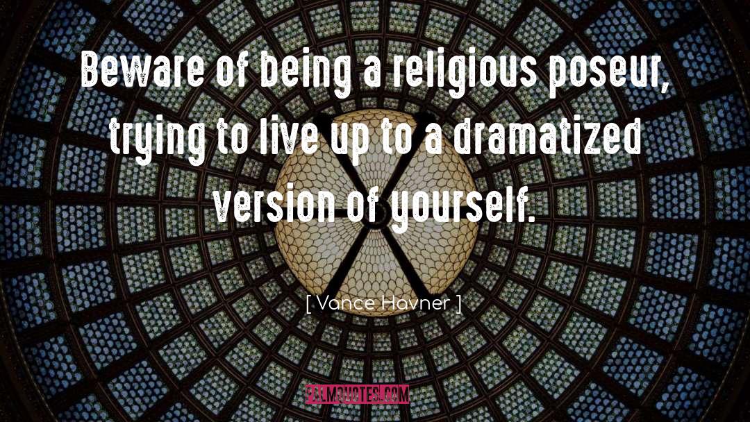 Vance Havner Quotes: Beware of being a religious