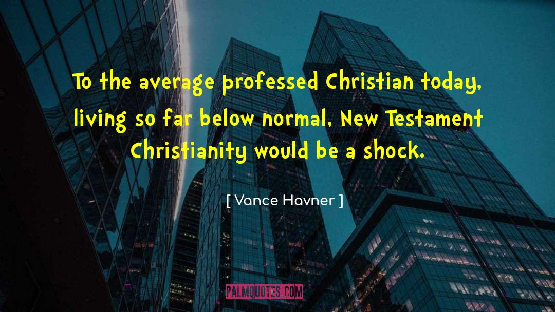 Vance Havner Quotes: To the average professed Christian