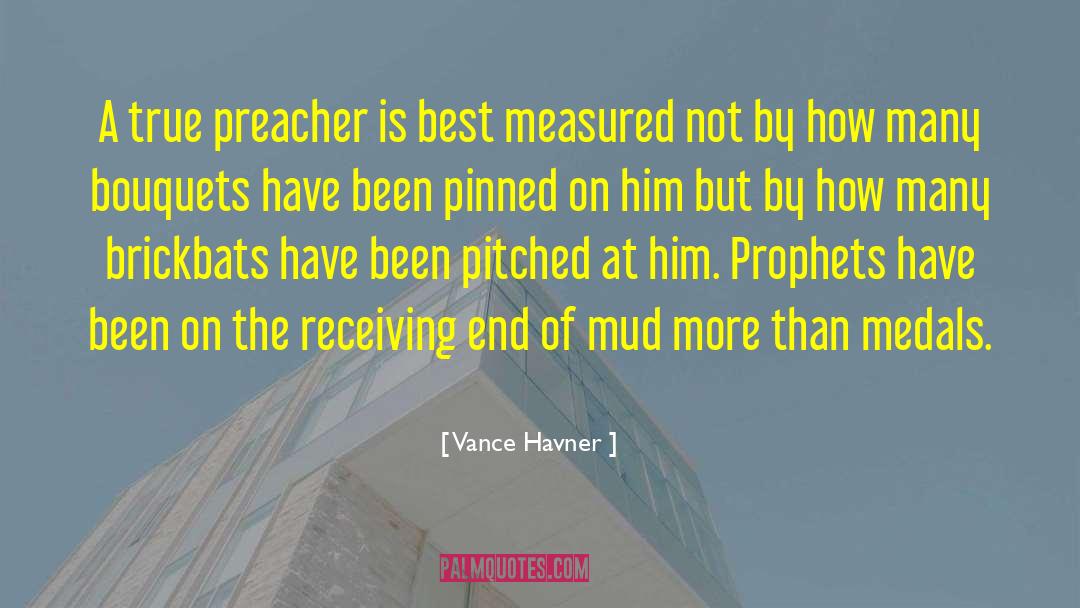 Vance Havner Quotes: A true preacher is best