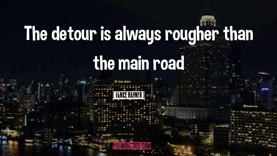 Vance Havner Quotes: The detour is always rougher