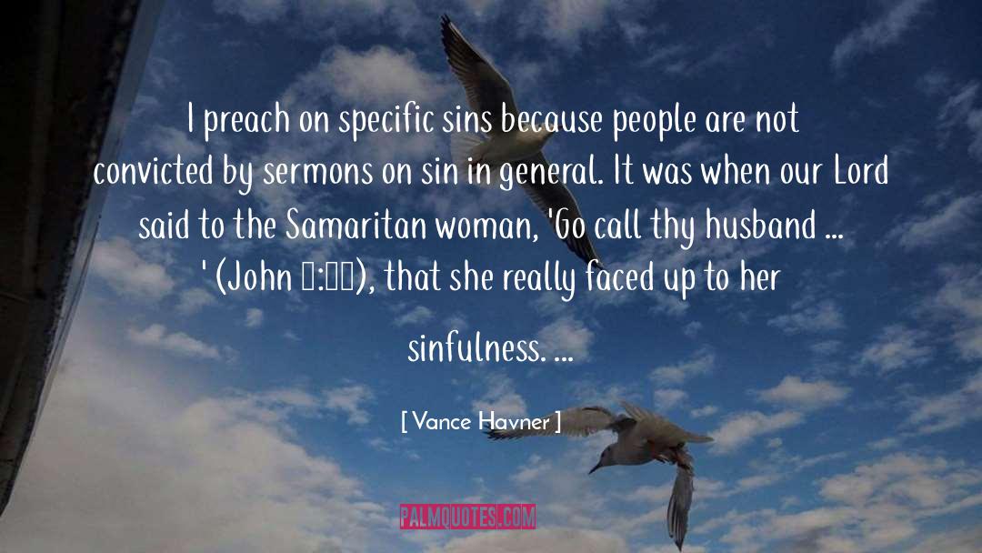 Vance Havner Quotes: I preach on specific sins