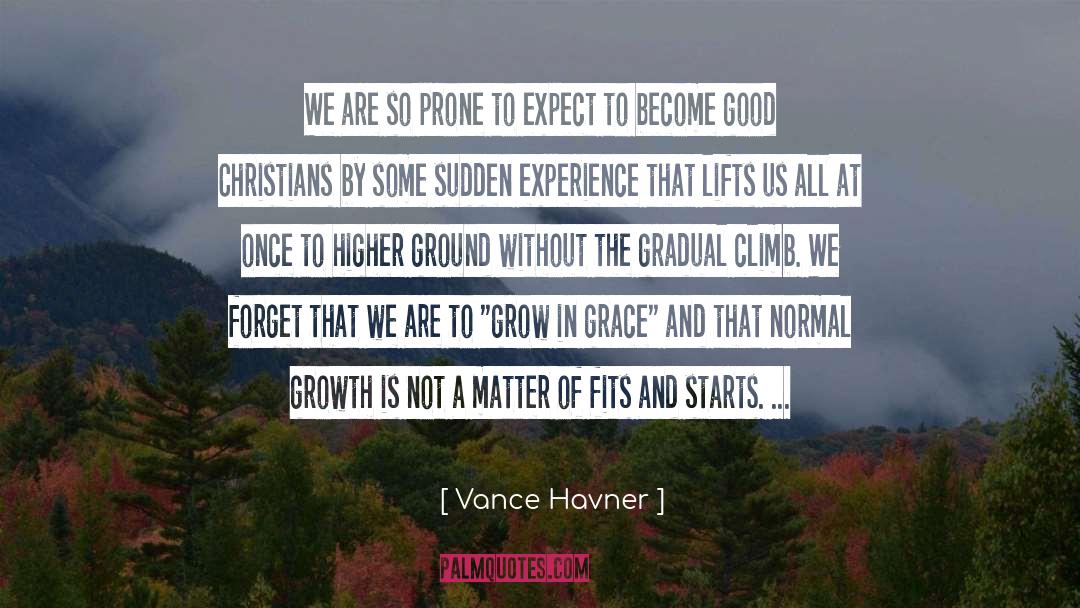 Vance Havner Quotes: We are so prone to
